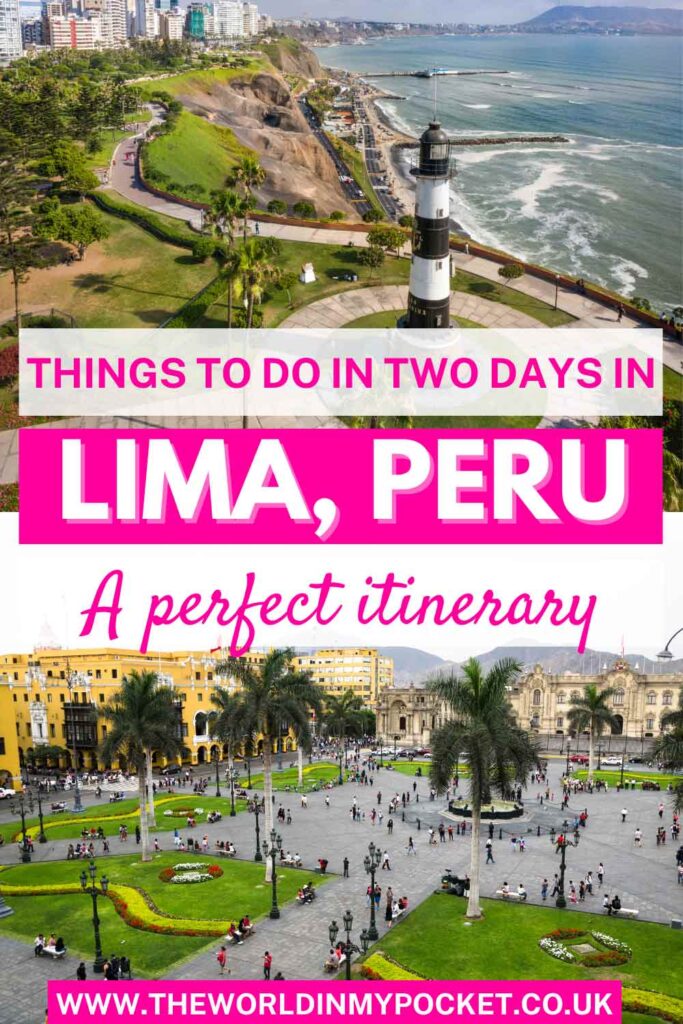 The Perfect 2 Days In Lima Itinerary - What to See, Do, And Eat pin
